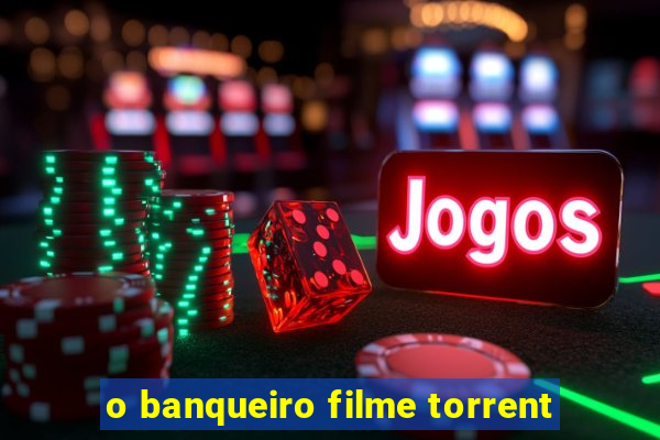 o banqueiro filme torrent